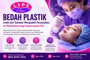 Bedah Plastik di LIPS Clinic Jakarta oleh Dokter Spesialis Bedah Plastik